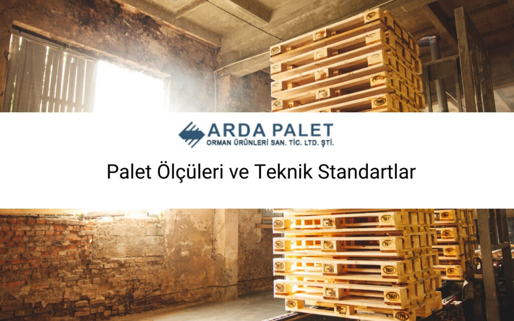 Palet Ölçüleri ve Teknik Standartlar